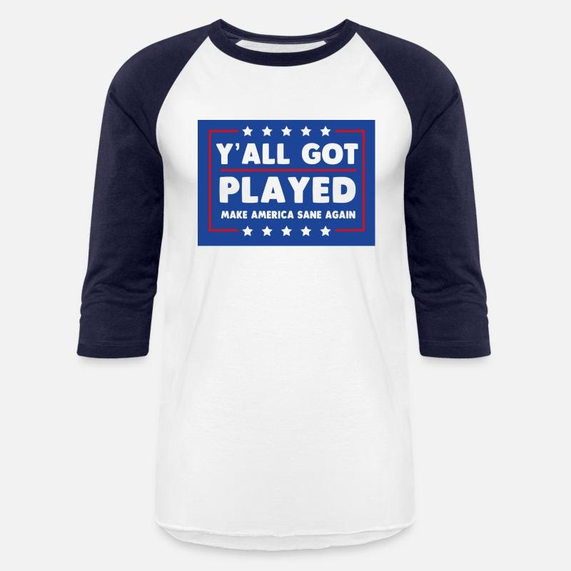 Y'all Got Played Make America Sane Again