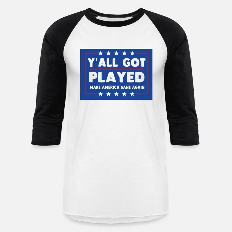 Y'all Got Played Make America Sane Again