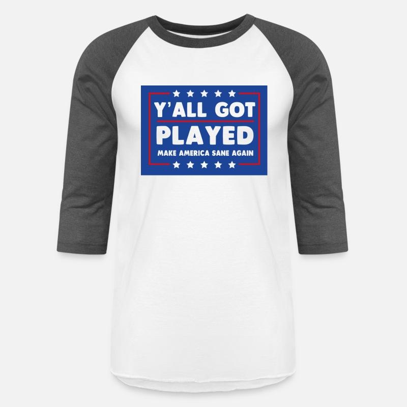 Y'all Got Played Make America Sane Again