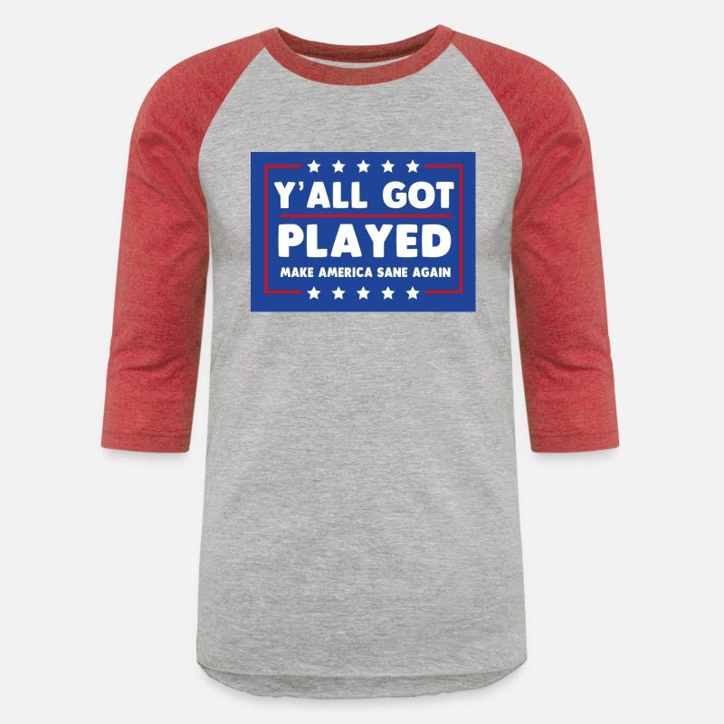 Y'all Got Played Make America Sane Again