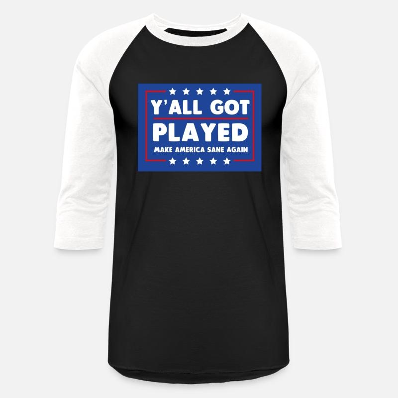 Y'all Got Played Make America Sane Again