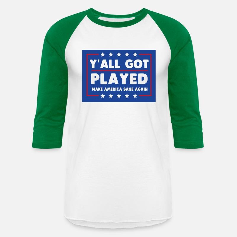 Y'all Got Played Make America Sane Again