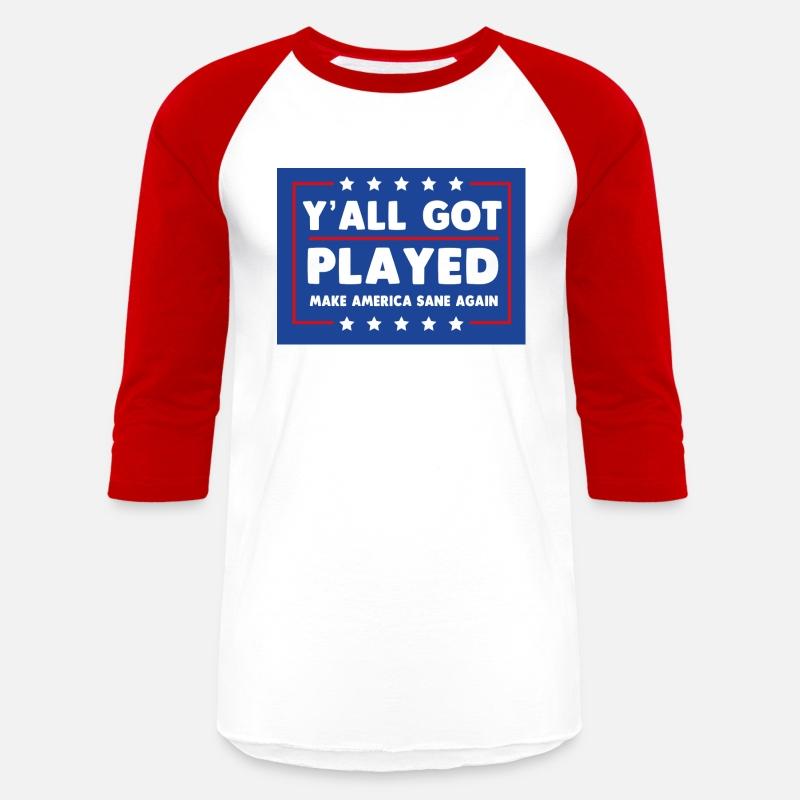 Y'all Got Played Make America Sane Again