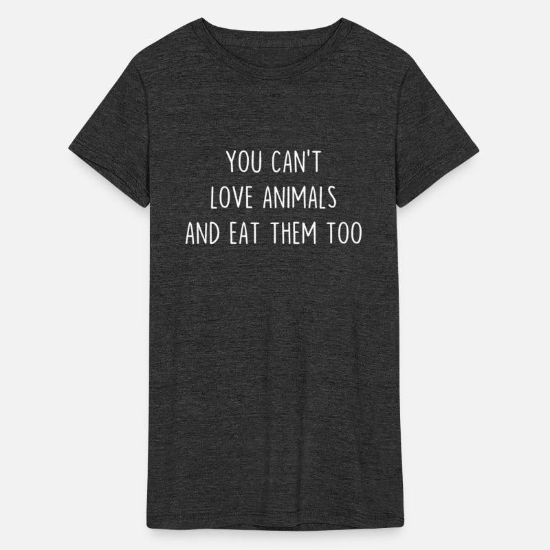 YOU CAN T LOVE ANIMAls and eat them too