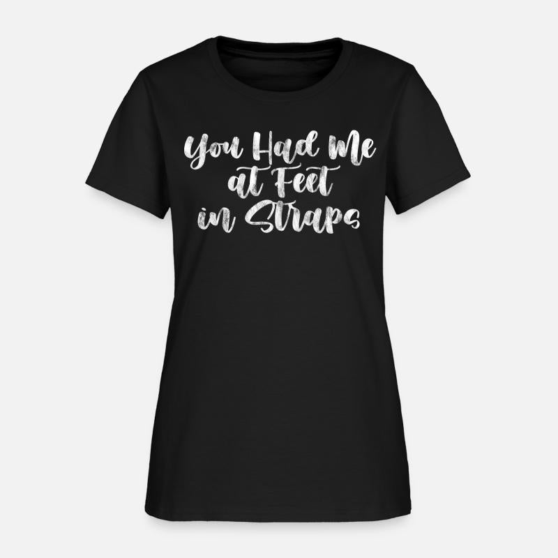 You Had Me At Feet In Straps