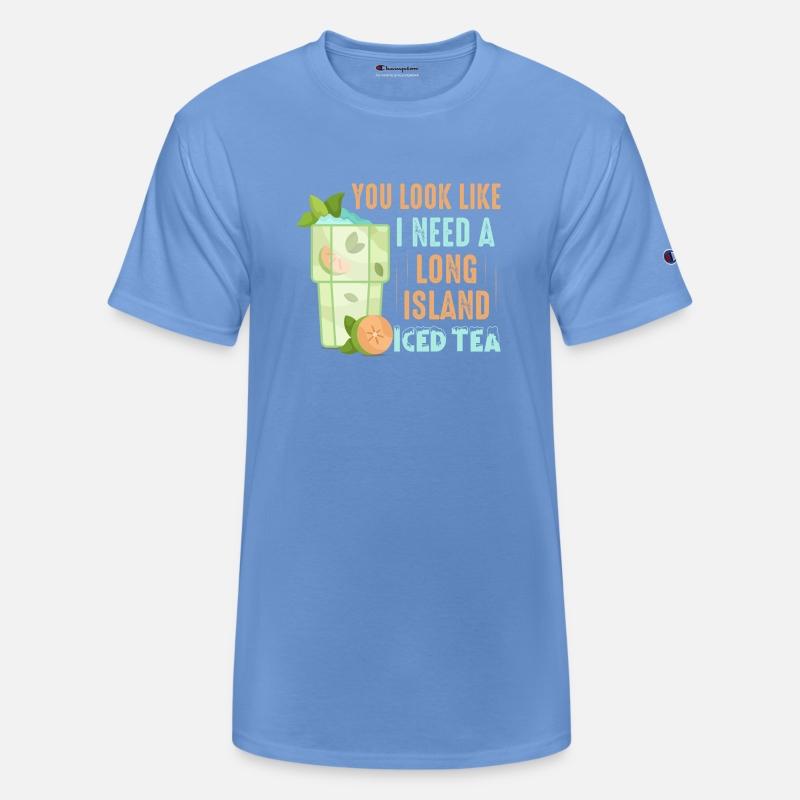 You Look Like I Need A Long Island Iced Tea Alcoho