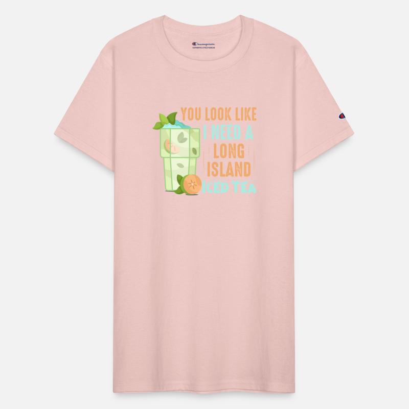 You Look Like I Need A Long Island Iced Tea Alcoho