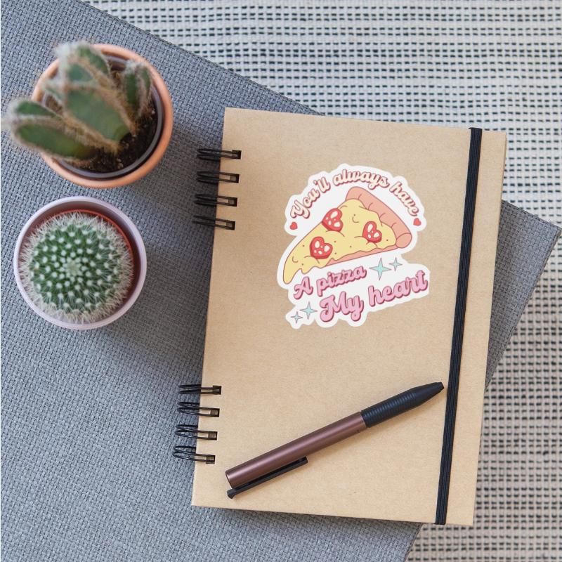 You'll Always Have A Pizza My Heart