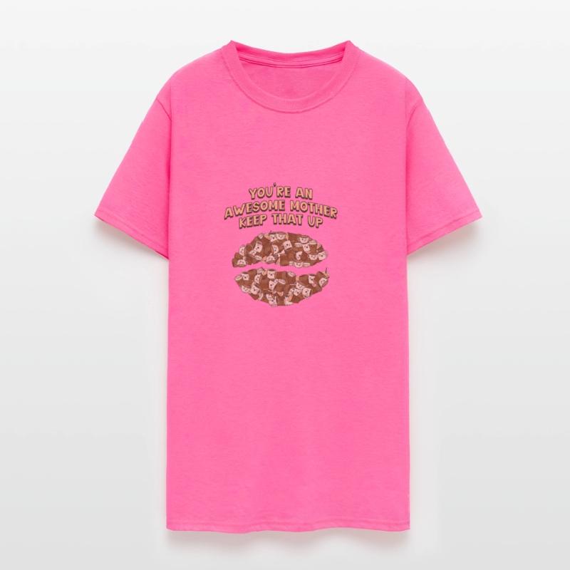 Youre an Awesome Mother Keep That Up Funny Mothers